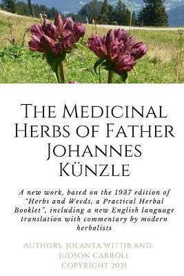 The Herbs and Weeds of Fr. Johannes Künzle - Jolanta Wittib