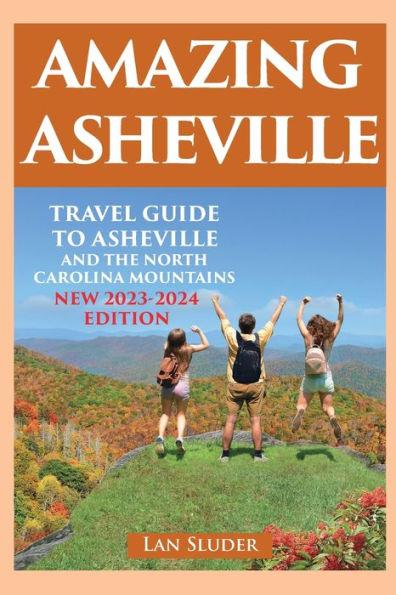 Amazing Asheville: Travel Guide to Asheville and the North Carolina Mountains (3rd ed.) - Lan Sluder