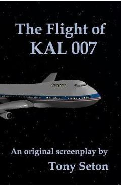 Coperta cărții 'The Flight of KAL 007 - Tony Seton'