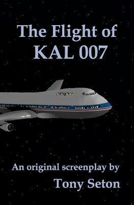 Coperta cărții 'The Flight of KAL 007 - Tony Seton'