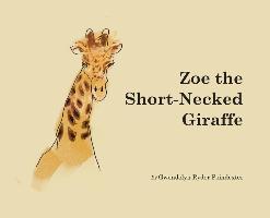 Zoe the Short-Necked Giraffe - Gwendolyn Ryder Poindexter
