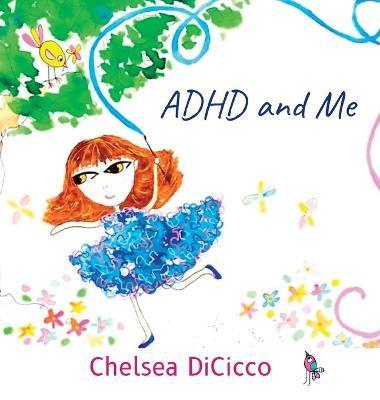 ADHD and Me - Chelsea Dicicco