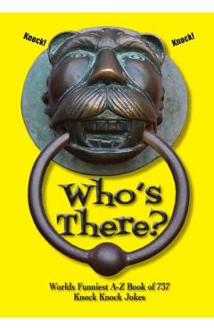Coperta cărții 'Who's There?: Worlds Funniest A-Z Book of 737 Knock Knock Jokes - Tracy Rockwell'