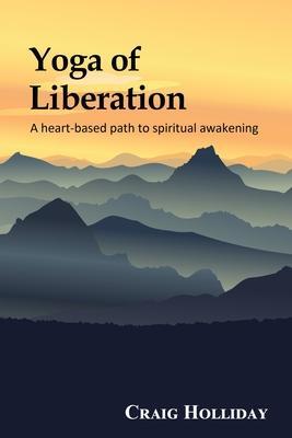 Yoga of Liberation: A heart-based path to spiritual awakening - Suzanne Winters