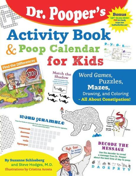 Dr. Pooper's Activity Book and Poop Calendar for Kids: Mazes, Puzzles, Word Games, Drawing, Coloring, and More - All about Constipation - Steve Hodges M. D.