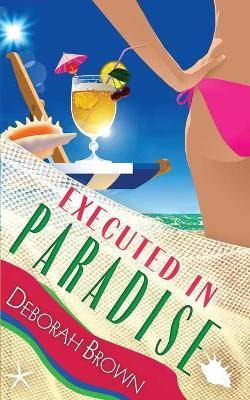 Executed in Paradise - Deborah Brown