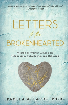 Coperta cărții 'Letters to the Brokenhearted: Woman-to-Woman Advice on Refocusing, Rebuilding, and Reloving - Pamela A. Larde'