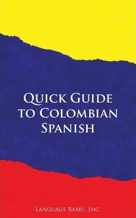 Quick Guide to Colombian Spanish - Language Babel