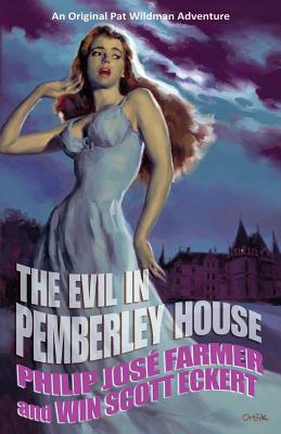 The Evil in Pemberley House: The Memoirs of Pat Wildman, Volume 1 - Philip Jose Farmer