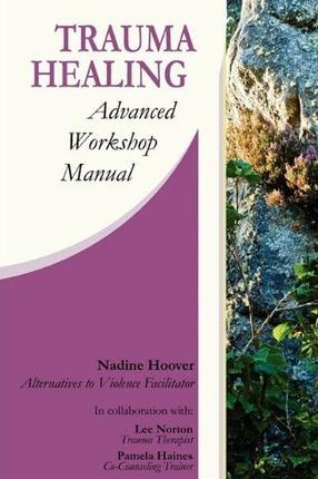 Trauma Healing: Advanced Workshop Manual - Nadine C. Hoover