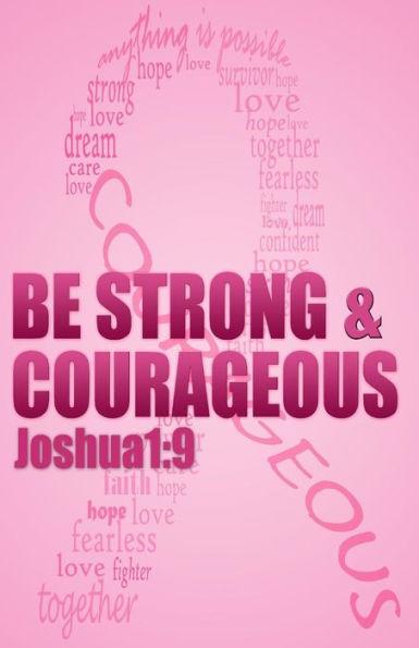 Be strong & courageous: Biblical Affirmations for Breast Cancer Patients and Survivors - Kobalt Books