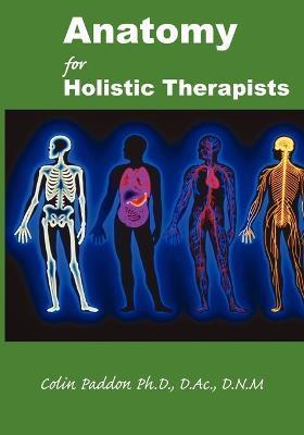 Anatomy For Holistic Therapists - Colin Paddon