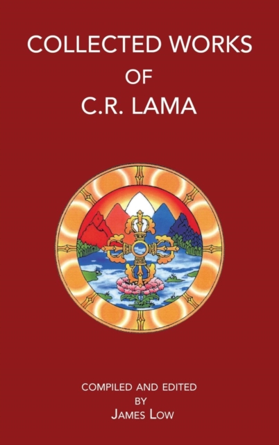Collected Works of C. R. Lama - Chimed Rigdzin Lama