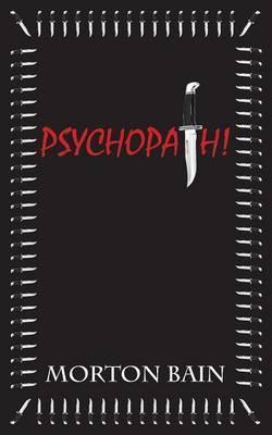 Psychopath! - Morton Bain