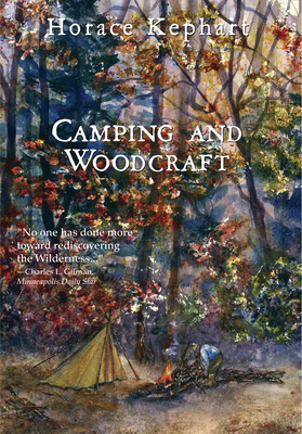 Camping and Woodcraft - Horace Kephart