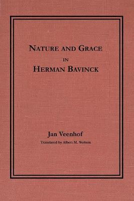 Nature and Grace in Herman Bavinck - Jan Veenhof