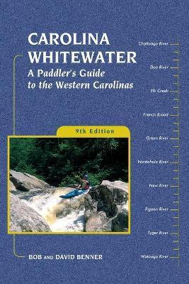 Carolina Whitewater: A Paddler's Guide to the Western Carolinas - David Benner