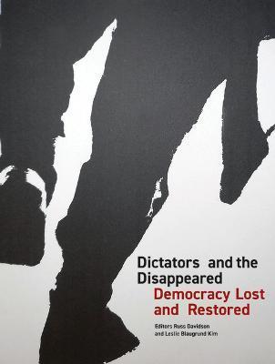 Dictators and the Disappeared: Democracy Lost and Restored - Russ Davidson