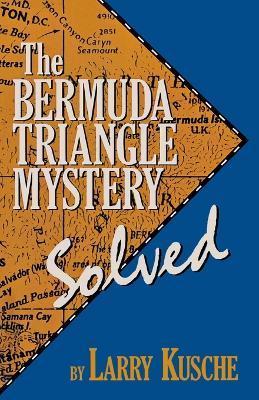 The Bermuda Triangle Mystery - Solved - Larry Kusche