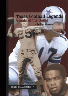 Texas Football Legends: Greats of the Game - Carlton Stowers