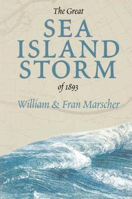 The Great Sea Island Storm of 1893 - Bill Marscher