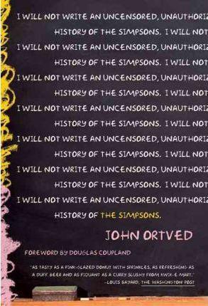 The Simpsons: An Uncensored, Unauthorized History - John Ortved