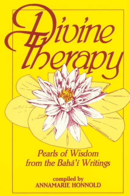 Divine Therapy: Pearls of Wisdom from the Bahá'í Writings - Annamarie Honnold