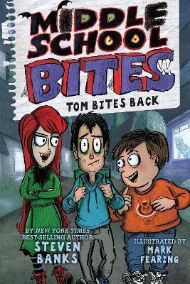 Middle School Bites 2: Tom Bites Back - Steven Banks