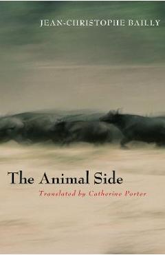 Coperta cărții 'The Animal Side - Jean-christophe Bailly'
