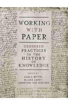 Coperta cărții 'Working with Paper: Gendered Practices in the History of Knowledge - Carla Bittel'