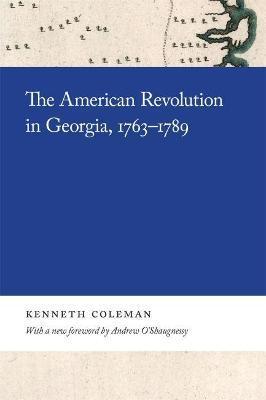 The American Revolution in Georgia, 1763-1789 - Kenneth Coleman
