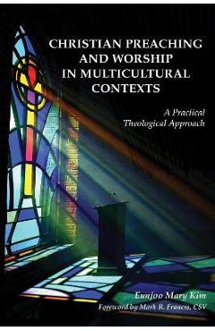 Coperta cărții 'Christian Preaching and Worship in Multicultural Contexts: A Practical Theological Approach - Eunjoo Mary Kim'