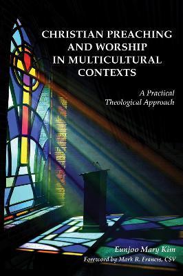 Coperta cărții 'Christian Preaching and Worship in Multicultural Contexts: A Practical Theological Approach - Eunjoo Mary Kim'