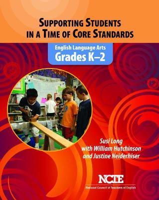 Supporting Students in a Time of Core Standards: English Language Arts, Grades Prek-2 - Susi Long