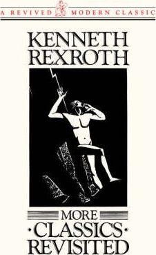 More Classics Revisited - Kenneth Rexroth