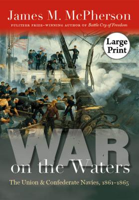 War on the Waters: The Union and Confederate Navies, 1861-1865 - James M. Mcpherson