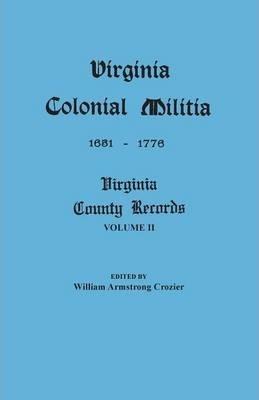 Virginia Colonial Militia, 1651-1776 - William Armstrong Crozier
