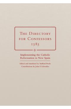 Poza produsului The Directory for Confessors, 1585: Implementing the Catholic Reformation in New Spain - Stafford Poole