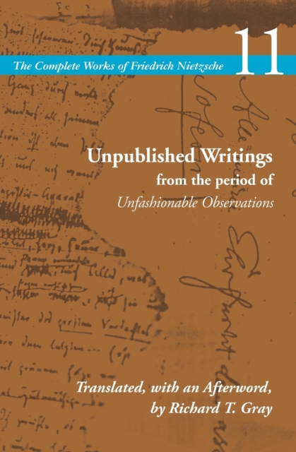 Unpublished Writings from the Period of Unfashionable Observations: Volume 11 - Friedrich Wilhelm Nietzsche