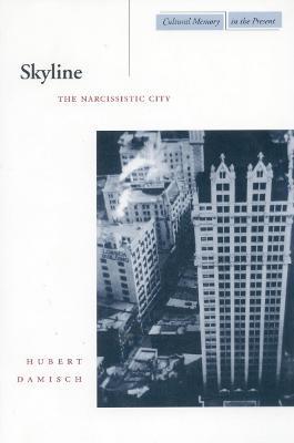 Skyline: The Narcissistic City - Hubert Damisch
