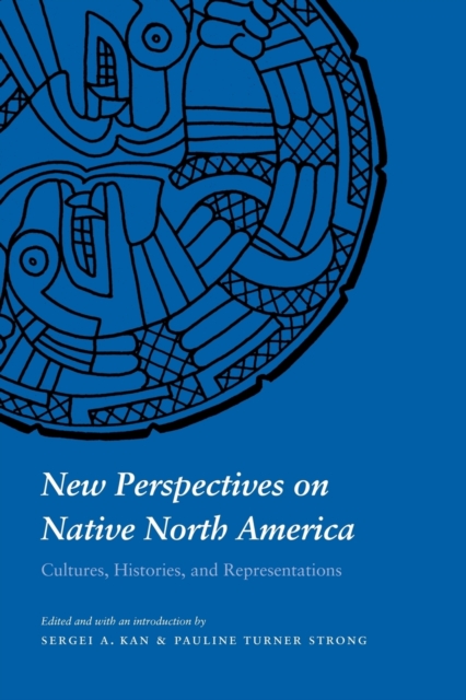 New Perspectives on Native North America: Cultures, Histories, and Representations - Pauline T. Strong