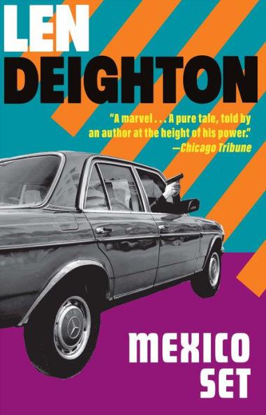 Mexico Set: A Bernard Sampson Novel - Len Deighton