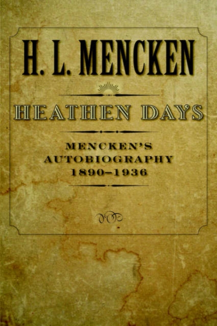 Heathen Days: Mencken's Autobiography: 1890-1936 - H. L. Mencken