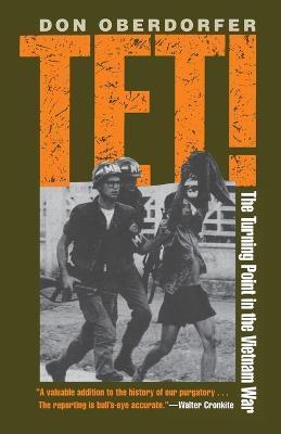 Tet!: The Turning Point in the Vietnam War - Don Oberdorfer