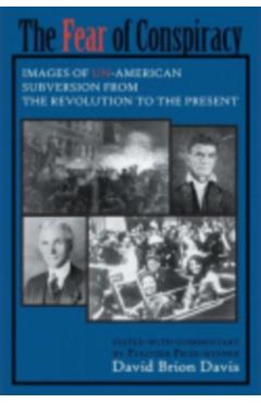 Poza produsului The Fear of Conspiracy: Images of Un-American Subversion from the Revolution to the Present - David Brion Davis