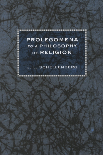 Prolegomena to a Philosophy of Religion - J. L. Schellenberg