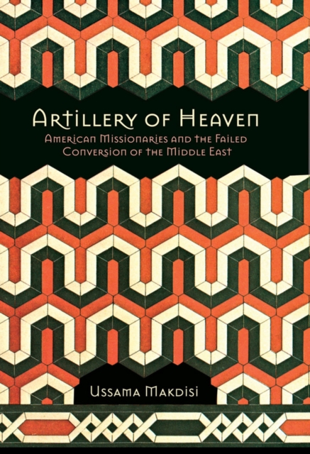 Artillery of Heaven - Ussama Makdisi