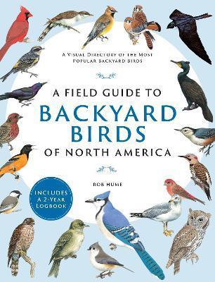 A Field Guide to Backyard Birds of North America - Rob Hume