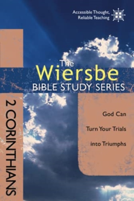 2 Corinthians: God Can Turn Your Trials Into Triumphs - Warren W. Wiersbe