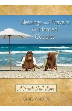 Coperta cărții 'Blessings and Prayers for Married Couples: A Faith Full Love - Isabel Anders'
